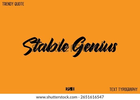 Stable Genius  Modern Calligraphy Text Quotation For T-Shirt Designs