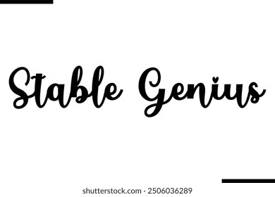 Stable Genius Modern Text Typography Quote