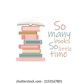 A stack of books with an open top book on a white background. So many books, so little time. Set of hand drawn flat colorful vector illustrations.