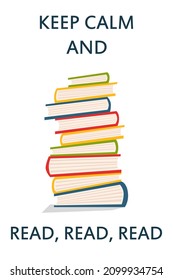 Stack of  colorful books and words "Keep calm and read, read, read". Vector illustration in flat style can be used for cars, posters, library and bookstore interiors