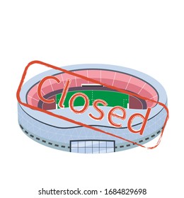 Stadium on a white background. Print with the words Closed. Concept: closure of public places due to epidemic, vector flat illustration
