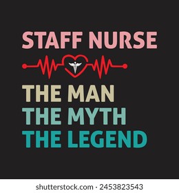 Staff Nurse The Man the Myth the Legend - Typography T-shirt design vector