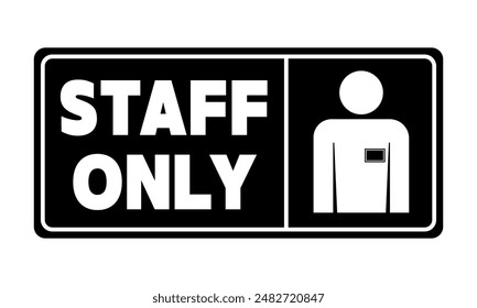 Staff only, information sign  with text and silhouette of person with an identification badge. Black background, horizontal shape.