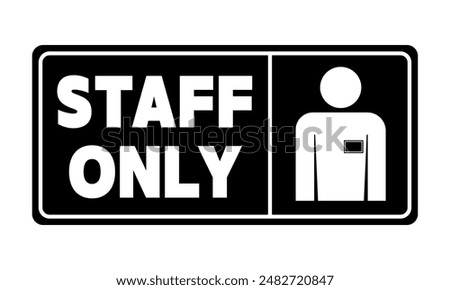 Staff only, information sign  with text and silhouette of person with an identification badge. Black background, horizontal shape.