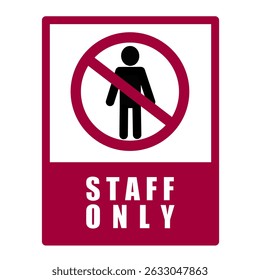 Staff Only, sign and sticker vector. authorized personnel only. Ban sign with silhouette of person and text on the below. Vertical strip, red and white background.