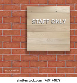 "Staff only" text on background of wood board texture and red brick wall pattern. Vector illustration.