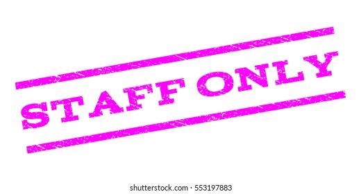 Staff Only watermark stamp. Text tag between parallel lines with grunge design style. Rubber seal stamp with scratched texture. Vector magenta color ink imprint on a white background.