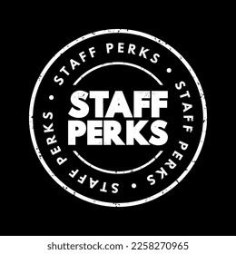 Staff Perks - non-wage offerings that extend beyond salary and benefits, text concept stamp