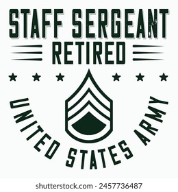 Staff Sergeant Retirement T-shirt design, Army Design , Fathers Day , Military , Patriotic 4th Of July, Retired T-shirt Design