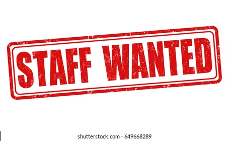 Staff Wanted Sign Or Stamp On White Background, Vector Illustration