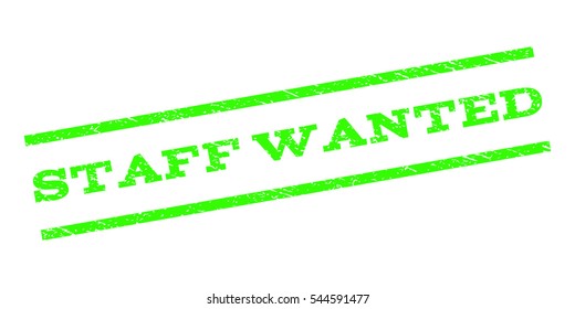 Staff Wanted watermark stamp. Text caption between parallel lines with grunge design style. Rubber seal stamp with scratched texture. Vector light green color ink imprint on a white background.