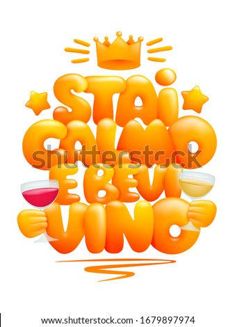 Stai calmo e bevi vino- Keep calm and drink wine italian language poster. 3d cartton style. Vector illustration