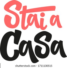 Stai a casa hand drawn vector lettering in italian. Coronavirus Covid-19, quarantine motivational phrase. Coronavirus Covid-19 awareness.