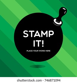 STAMP IT
Bubble icon with rubber stamp in black on green background with stamp it word or word on bubble can be replaced.