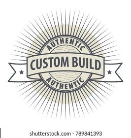 Stamp or label Custom Build, Authentic, vector