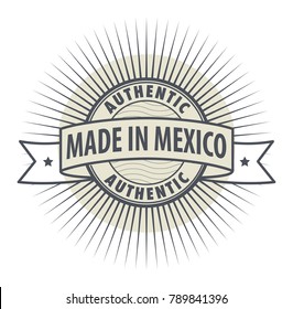 Stamp or label Made in Mexico, Authentic, vector