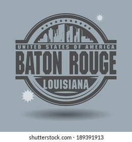 Stamp Or Label With Text Baton Rouge, Louisiana Inside, Vector Illustration