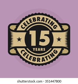 Stamp or label with the text Celebrating 15 years anniversary, vector illustration