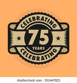 Stamp or label with the text Celebrating 75 years anniversary, vector illustration