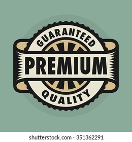Stamp or label with the text Guaranteed premium quality, vector illustration