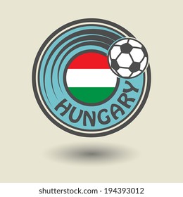 Stamp or label with word Hungary, football theme, vector illustration