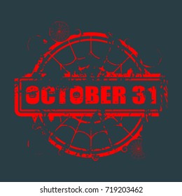 Stamp with October 31 text and spider net. Round shape. Grunge distress texture