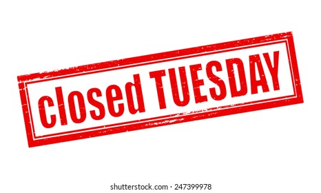 Stamp with text closed tuesday inside, vector illustration