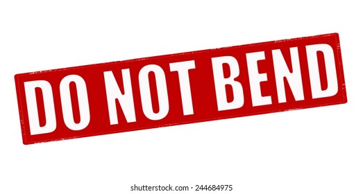 Do Not Bend High Res Stock Images Shutterstock