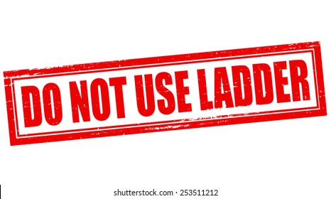 Stamp with text do not use ladder inside, vector illustration