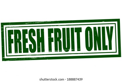 Stamp with text fresh fruit only inside, vector illustration