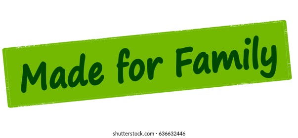 Stamp with text made for family inside, vector illustration