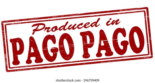 Stamp with text produced in Pago Pago inside, vector illustration