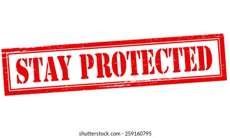 Stamp with text stay protected inside, vector illustration