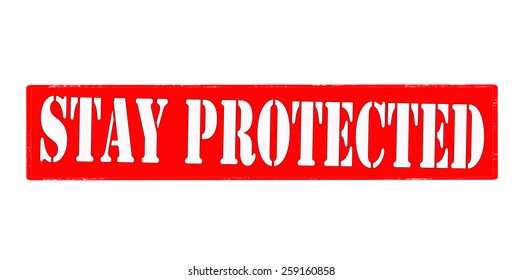 Stamp with text stay protected inside, vector illustration