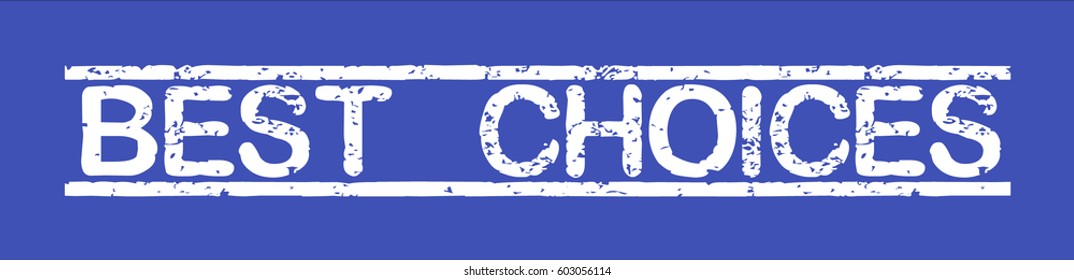 Stamp with word "best choices", grunge style, white text on blue indigo background