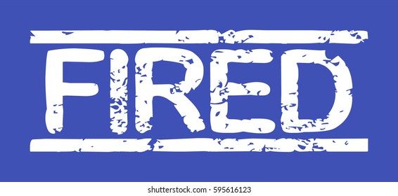 Stamp with word "fired", grunge style, white text on blue indigo background