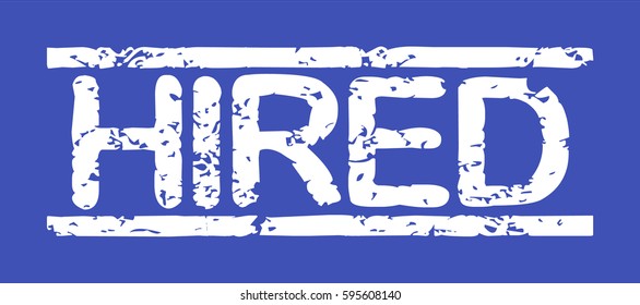 Stamp with word "hired", grunge style, white text on blue indigo background