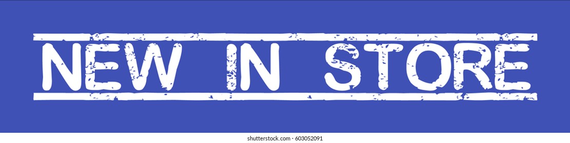 Stamp with word "new in store", grunge style, white text on blue indigo background