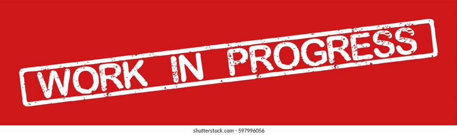 Stamp with word "work in progress", grunge style, white text on red background