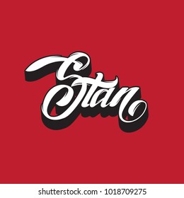 Stan. Vector handwritten lettering isolated. Template for card, poster, banner, print for t-shirt, label, logotype.
