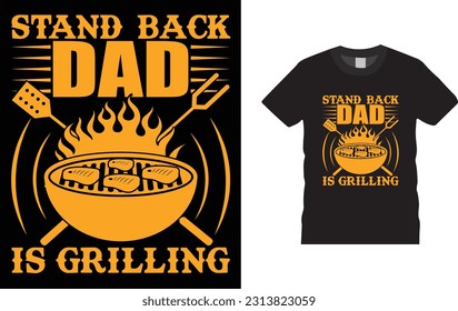 stand back dad is grilling BBQ vector typography t-shirt design.
 Perfect for print items and bags, posters, cards, POD ,vector illustration.
