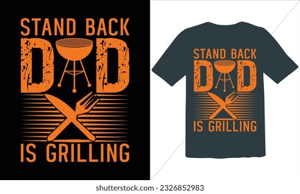 Stand Back Dad Is Grilling  T Shirt Design,BBQ T-shirt design,typography BBQ shirts design,BBQ Grilling shirts design vectors,Barbeque t-shirt,Typography vector T-shirt design,Funny BBQ Shirt, svg