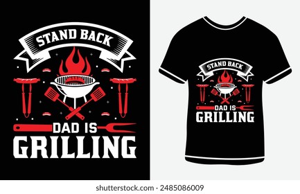 Stand Back Dad Is Grilling T-shirt  BBQ Vector  Design, Custom BBQ T-shirt Stand Back Dad Is Grilling T-shirts -BBQ Vector T-shirt Design, Custom BBQ shirt Design , Retro Vintage - BBQ Tshirts