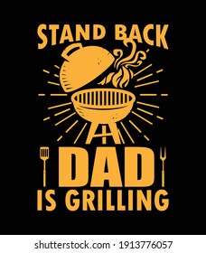 Stand Back DAD Is Grilling Typo T-Shirt Design