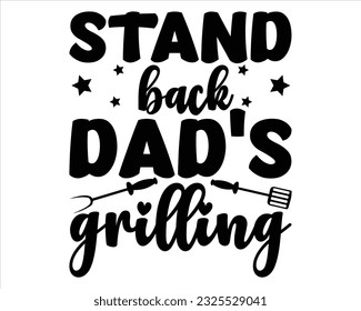 Stand Back Dad's Grilling  Svg Design,Barbecue svg,BBQ SVG design and craft files,Barbeque party. Father's Day decor. BBQ clipart,Bbq Design Svg Design svg
