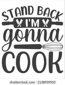 Stand Back i'm Gonna Cook SVG t-Shirt Design.