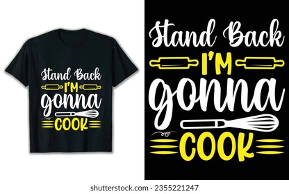 Stand back I'm gonna cook t shirt design. Svg t shirt design.