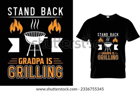 Stand Back Grandpa Is Grilling  BBQ T-Shirt Design