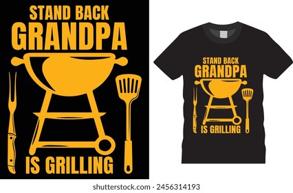 Stand Back Grandpa Is Grilling Family BBQ Funny T-Shirt design vector template. Funny Father's Day typography shirts designs. BBQ Grilling Tee Shirts ready for print posters, banner, card, pod