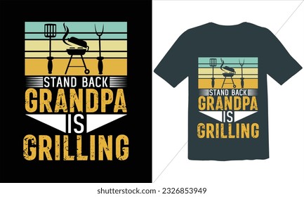 Stand Back Grandpa Is Grilling  T Shirt Design,BBQ T-shirt design,typography BBQ shirts design,BBQ Grilling shirts design vectors,Barbeque t-shirt,Typography vector T-shirt design,Funny BBQ Shirt, svg